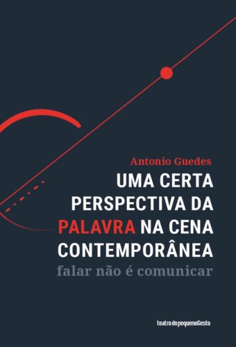 Pequeno Gesto Uma certa perspectiva da palavra na cena contemporânea: falar não é comunicar